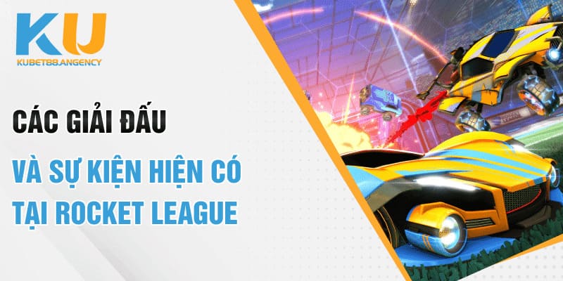 Các giải đấu và sự kiện hiện có tại Rocket league