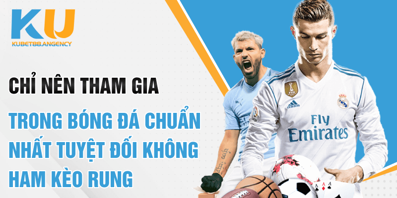 Cách bắt kèo trong bóng đá chuẩn nhất tuyệt đối không ham kèo rung