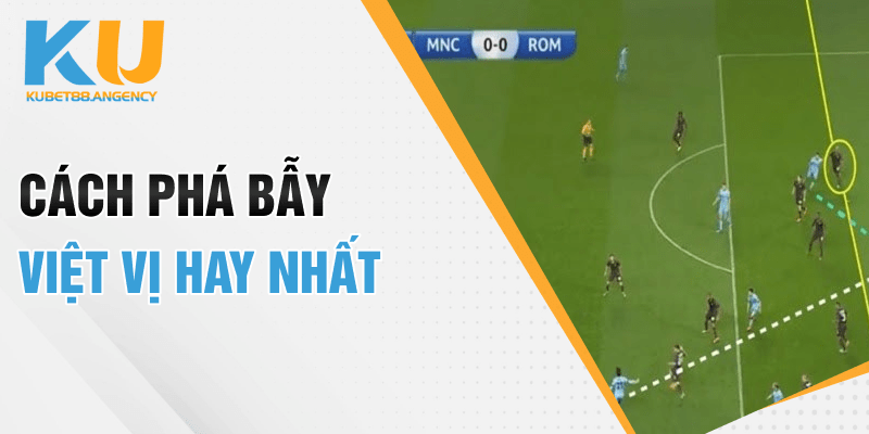 Cách phá bẫy việt vị hay nhất