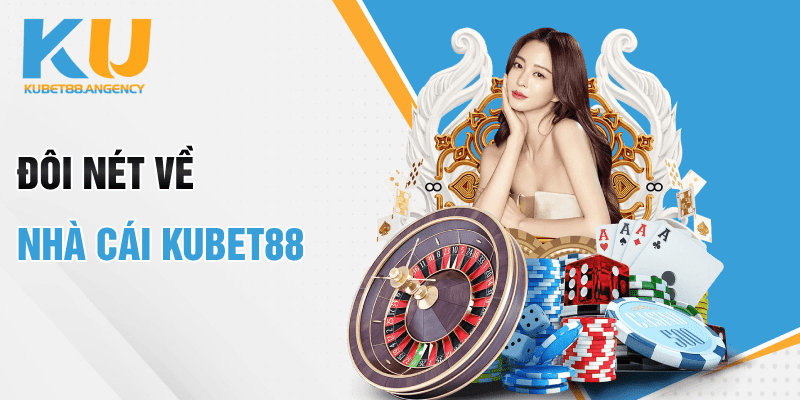 Đôi nét về nhà cái KUBET 19